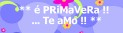 ** � PRiMaVeRa !! ... Te aMo !! **