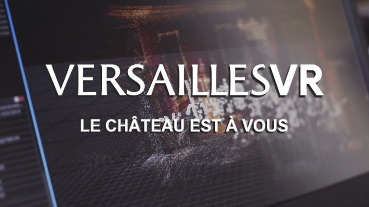 Making of - "VersaillesVR : le Château est à vous"  // "Versailles VR: the Palace is yours"
