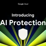 Imagem relacionada a Google Cloud lança AI Protection: nova ferramenta para proteger sistemas de inteligência artificial